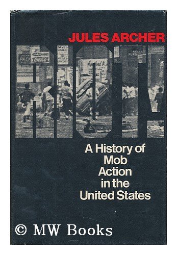 Riot!: A history of mob action in the United States [Hardcover]