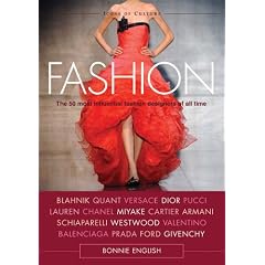 Fashion: The 50 Most Influential Fashion Designers of All Time (Icons of Culture)