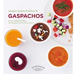 Soupes toutes fraiches et gaspachos