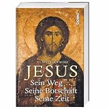 Jesus: Sein Weg - Seine Botschaft - Seine Zeit - Claus P. M&auml;rz
