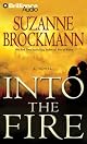 Into the Fire: A Novel