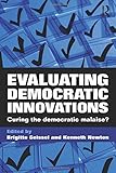 Evaluating democratic innovations : curing the democratic malaise?