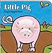 Little Pig: Finger Puppet Book: (Finger Puppet Book for Toddlers and Babies, Baby Books for First Year, Animal Finger Puppets) (Little Finger Puppet Board Books)