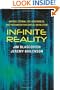 Infinite Reality: Avatars, Eternal Life, New Worlds, and the Dawn of the Virtual Revolution