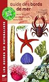 Guide des bords de mer : Mer du nord, Manche, Atlantique, M�diterran�e