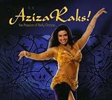Aziza Raks: Passiin of Belly Dance