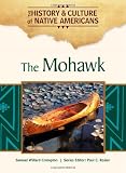 The Mohawk (The History & Culture of Native Americans)