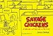 Savage Chickens: A Survival Kit for Life in the Coop