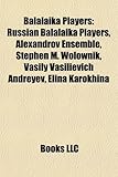 Balalaika Players: Russian Balalaika Players, Alexandrov Ensemble, Stephen M. Wolownik, Vasily Vasilievich Andreyev, Elina Karokhina-