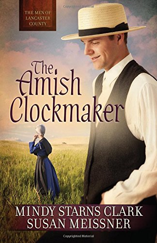the amish clockmaker the men of lancaster county