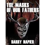 The Masks of Our Fathers ~ Barry Napier