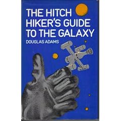 The Hitch Hiker"s Guide to the Galaxy.