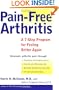 Pain-Free Arthritis: A 7-Step Plan for Feeling Better Again