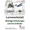 Lernwerkstatt Wichtige Erfindungen und ihre Erfinder