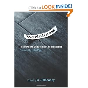 Worldliness: Resisting the Seduction of a Fallen World
