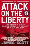 The Attack on the Liberty: The Untold Story of Israel's Deadly 1967 Assault on a U.S. Spy Ship