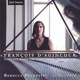 François D'Agincour: Complete Works For Harpsichord, Volume 1