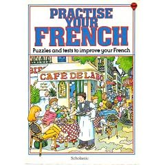 Practise Your French : Puzzles and Tests to Improve Your French