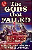 The Gods That Failed: How Blind Faith in Markets Has Cost Us Our Future