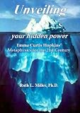 Unveiling Your Hidden Power: Emma Curtis Hopkins' Metaphysics for the 21st Century