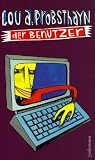 Der Benutzer - Lou A. Probsthayn