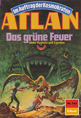 Atlan 743: Das grüne Feuer (Heftroman): Atlan-Zyklus 