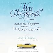 Miss Dreamsville and the Collier County Women's Literary Society: A Novel | [Amy Hill Hearth]