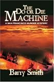 The Do or Die Machine: A San Francisco Murder Mystery