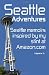 Image of Seattle Adventures - Seattle Memoirs Inspired By My Stint At Amazon.com