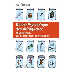 Kleine Psychologie des Allt�glichen: 77 Lektionen das Leben besser zu verstehen