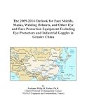 IMAGE OF The 2009-2014 Outlook for Face Shields, Masks, Welding Helmets, and Other Eye and Face Protection Equipment Excluding Eye Protectors and Industrial Goggles in Greater China