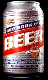 The Big Book o Beer: Everything You Ever Wanted to Know About the Greatest Beverage on Earth
