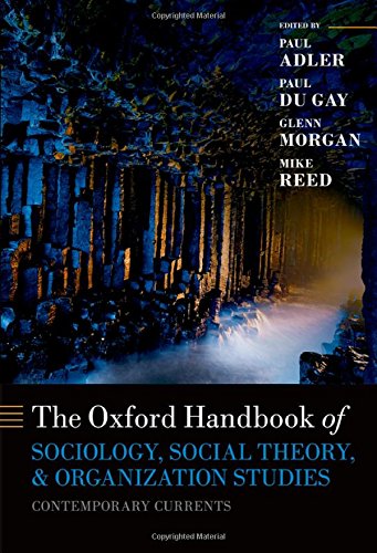 The Oxford Handbook of Sociology, Social Theory, and Organization Studies: Contemporary Currents (Oxford Handbooks)