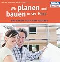 Wir planen und bauen unser Haus: Das große Buch vom Hausbau