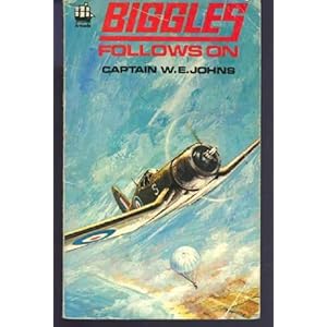 Biggles Follows On - Captain W. E. Johns