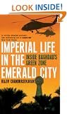 Imperial Life in the Emerald City: Inside Baghdad's Green Zone: Inside Iraq's Green Zone