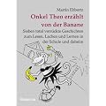 Onkel Theo erz�hlt von der Banane: Sieben total verr�ckte Geschichten zum Lesen, Lachen und Lernen in der Schule und daheim