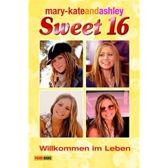 mary-kateandashley - Sweet 16, Bd. 4: Willkommen im Leben