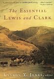 The Essential Lewis and Clark (Lewis and Clark Expedition)