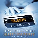 sleep how to cure your sleep disorder