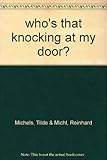 Who's that knocking at my door? : a story