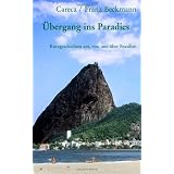 �bergang ins Paradies: Kurzgeschichten aus, von und �ber Brasilienvon "Franz Beckmann"