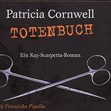 Totenbuch: Ein Kay-Scarpetta-Roman - Patricia D. Cornwell