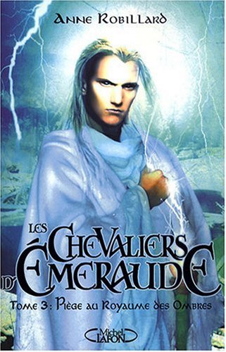 Les Chevaliers d'Emeraude, Tome 3 : Pi�ge au Royaume des Ombres