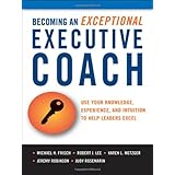 becoming an exceptional executive coach use your knowledge experience and intuition to help leaders excel