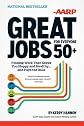 Great Jobs for Everyone 50+: Finding Work That Keeps You Happy and Healthy ... And Pays the Bills