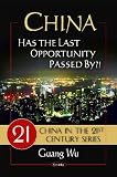 China: Has the Last Opportunity Passed By?! (China in the 21st Century)