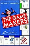 View Book 'The Game Makers: The Story of Parker Brothers, from Tiddledy Winks to Trivial Pursuit' 