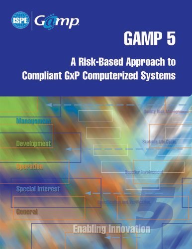 GAMP 5: A Risk-based Approach to Compliant Gxp Computerized Systems (2008-04-04)