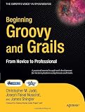 Beginning Groovy and Grails: From Novice to Professional